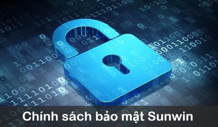 Chính sách bảo mật Sunwin đề cập những gì?